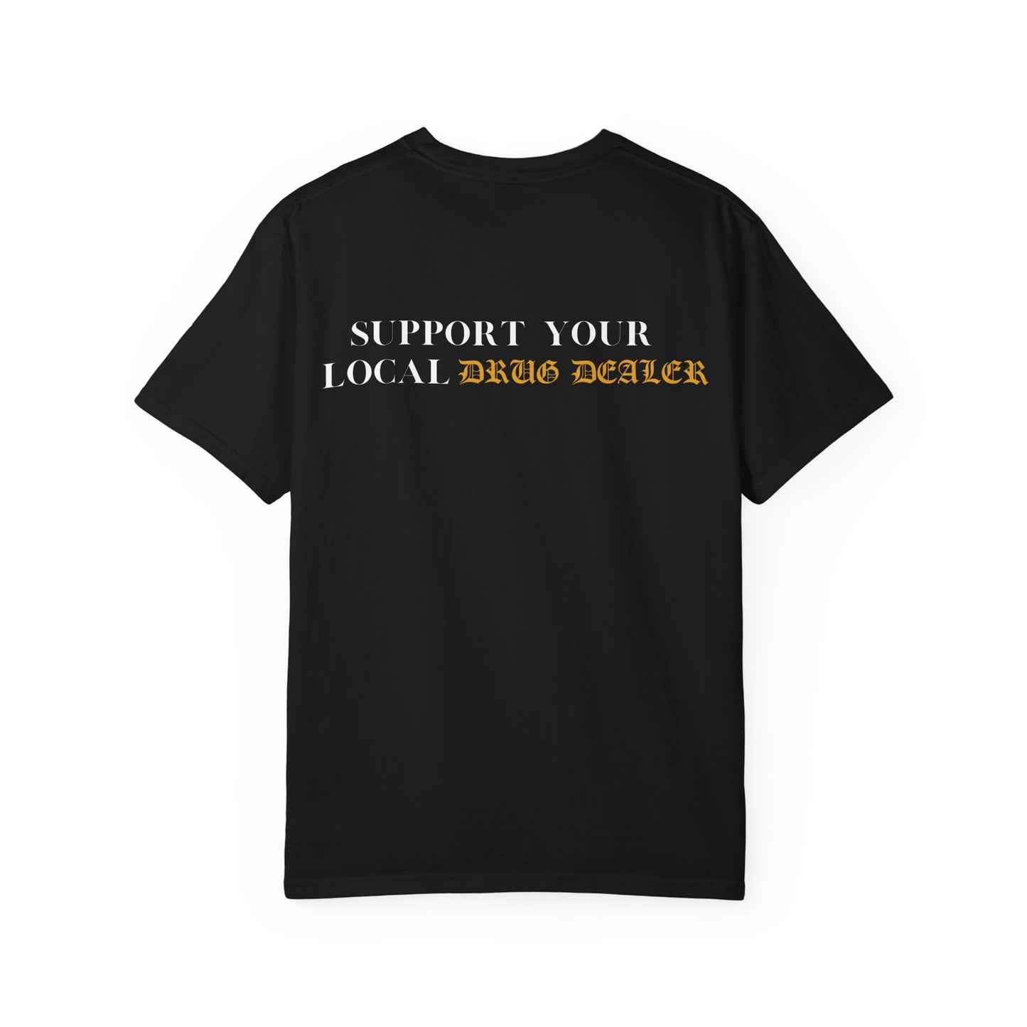 Support Your Local Drug Dealer